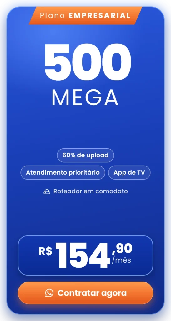 Plano Empresarial 500 Mega R$154,90 por mês. Contratar agora