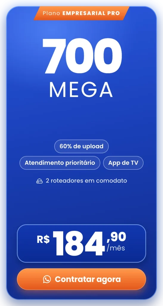 Plano Empresarial Pro 700 Mega R$184,90 por mês. Contratar agora