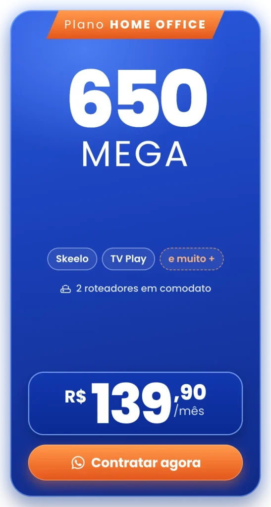 Plano Home Office 650 Mega R$139,90 por mês. Contratar agora